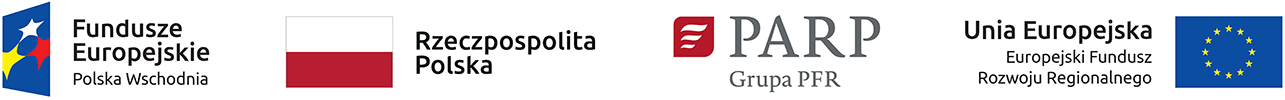 Ciąg Logotyp&oacute;w: Fundusze Europejskie Polska Wschodnia, Rzeczpospolita Polska, PARP Grupa PFR, Unia Europejska Europejski Fundusz Rozwoju Regionalnego.