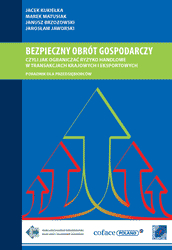 Bezpieczny obr&oacute;t gospodarczy czyli jak ograniczać ryzyko handlowe w transakcjach krajowych i eksportowych