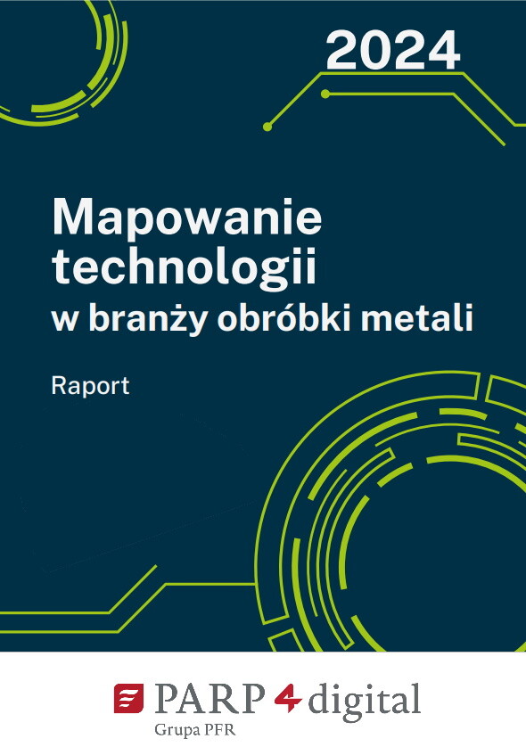Mapowanie technologii w branży obr&oacute;bki metali 2024 