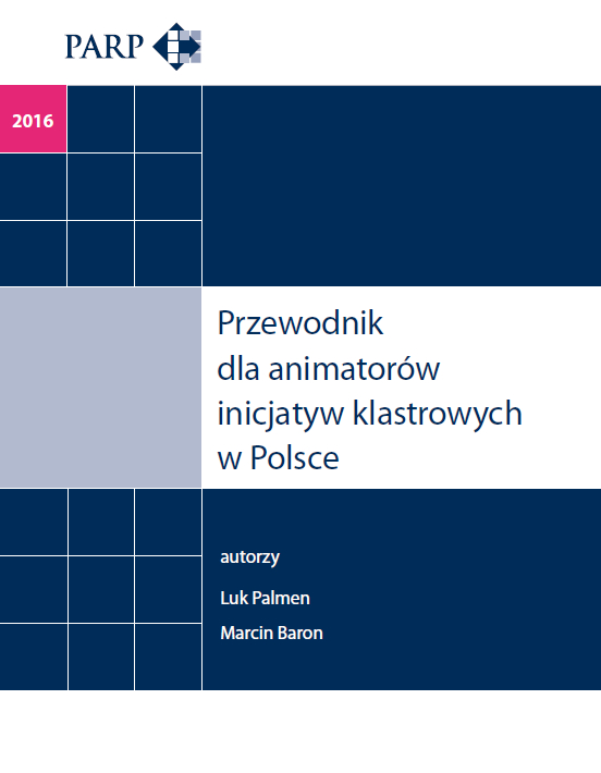 Przewodnik dla animator&oacute;w inicjatyw klastrowych w Polsce - III edycja