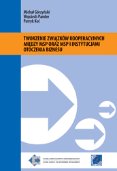 Tworzenie związk&oacute;w kooperacyjnych między MSP oraz MSP i instytucjami otoczenia biznesu