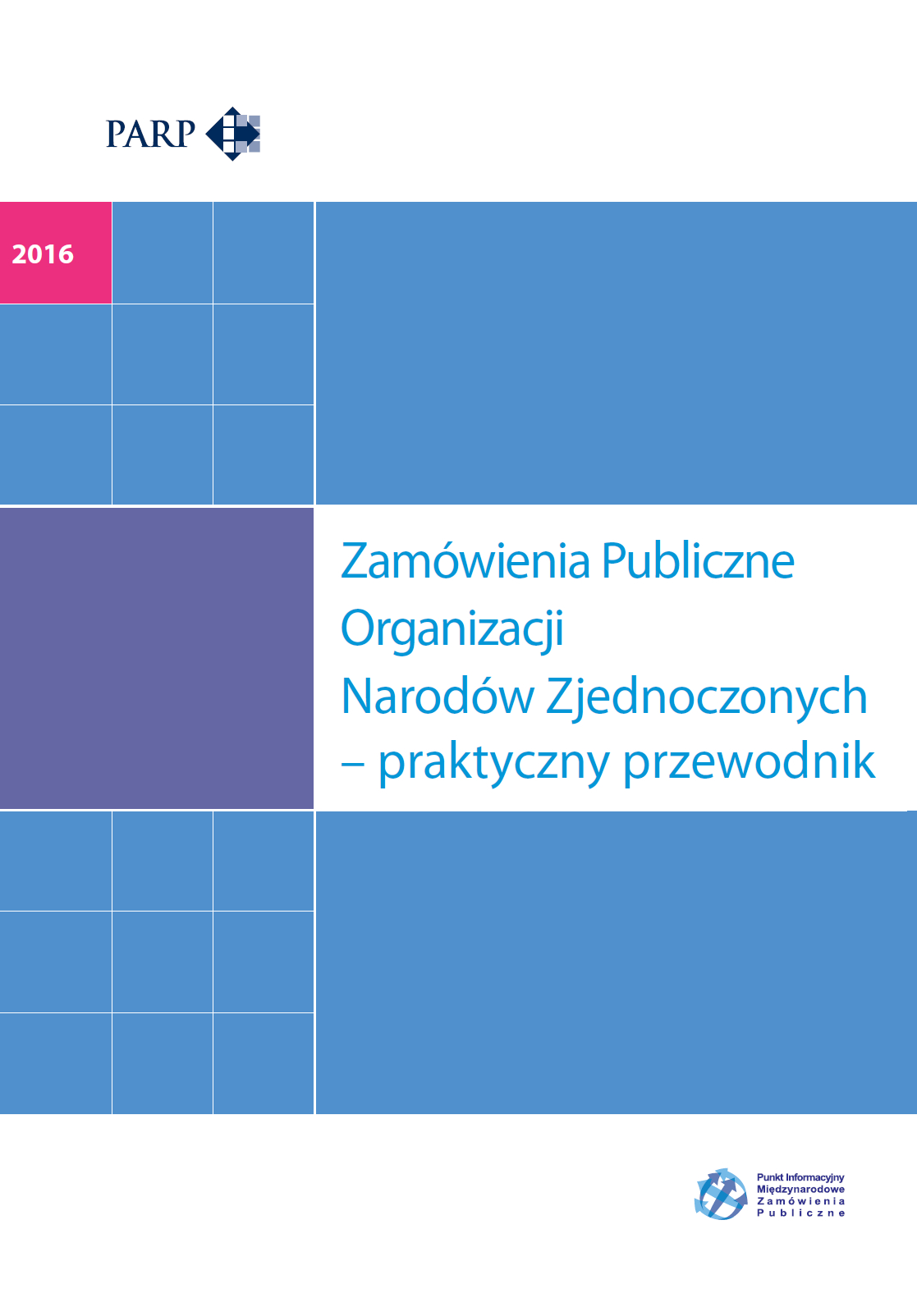 Zam&oacute;wienia Publiczne Organizacji Narod&oacute;w Zjednoczonych &ndash; praktyczny przewodnik, Wydanie I, 2016